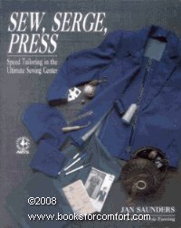 Sew, Serge, Press: Speed Tailoring in the Ultimate Sewing Center (9780801978784) by Saunders, Jan; Maresh, Janice Saunders