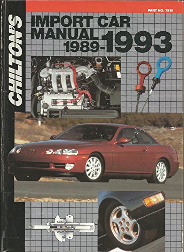 9780801979101: Chilton's Import Car Repair Manual 1989-1993 (CHILTON'S IMPORT AUTO SERVICE MANUAL)