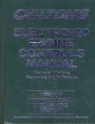 Stock image for Chilton's Electronic Engine Controls Manual: General Motors Cars and Light Trucks/Motor Age Professional Mechanic's Edition (Chilton's Electronic Engine . Manual General Motors Cars and Light Trucks) for sale by Wonder Book