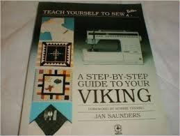 Imagen de archivo de A Step-By-Step Guide to Your Viking (Teach Yourself to Sew Better) a la venta por Goodwill Books