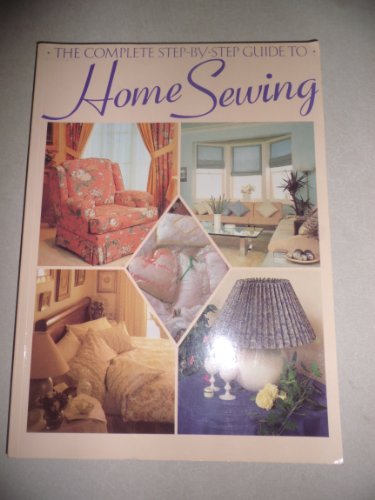 Imagen de archivo de The Complete Step-By-Step Guide to Home Sewing a la venta por Half Price Books Inc.