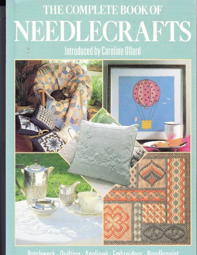 9780801980817: The Complete Book of Needlecrafts: Patchwork, Quilting, Applique, Embroidery, Needlepoint