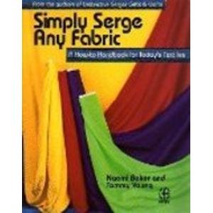 Imagen de archivo de Simply Serge Any Fabric: A How to Handbook for Today's Textiles (Creative machine arts series) a la venta por SecondSale
