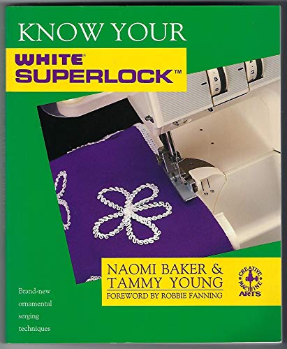 Imagen de archivo de Know Your White Superlock (Creative Machine Arts Series) a la venta por Your Online Bookstore