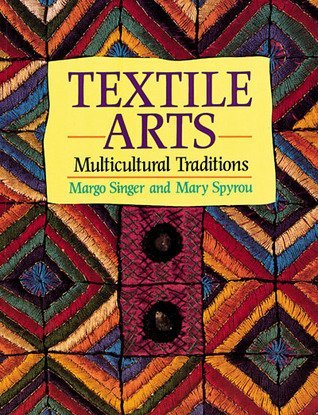 Imagen de archivo de Textile Arts: Multicultural Traditions a la venta por Wonder Book