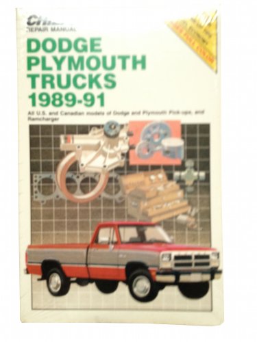 Chilton's Repair Manual: Dodge Plymouth Trucks 1989-91 : Covers All U.s and Canadian Models of Dodge and Plymouth Pick-Ups, and Ramcharger (9780801981678) by Chilton Book Company