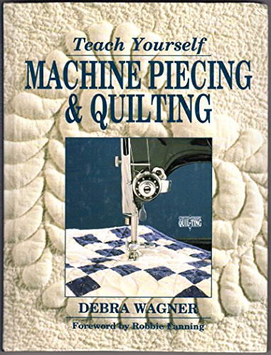 Stock image for Teach Yourself Machine Piecing Quilting for sale by Front Cover Books