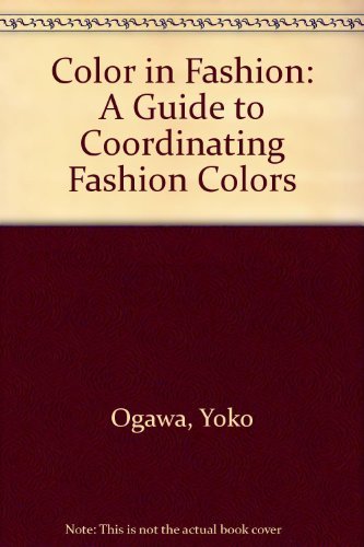 Stock image for Color in Fashion: A Guide to Coordinating Fashion Colors for sale by Ergodebooks