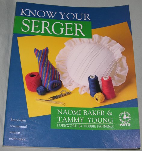 Beispielbild fr Know Your Serger (Creative Machine Arts Series) zum Verkauf von SecondSale