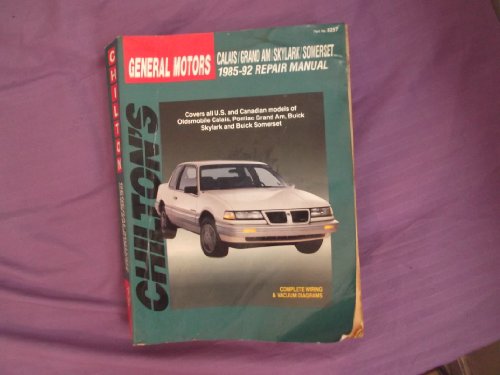 Stock image for Chilton's General Motors: Calais/Grand Am/Skylark/Somerset, 1985-92 Repair Manual (Total Car Care, Part No 8257) for sale by SecondSale