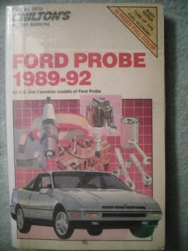 Stock image for Chilton's Repair Manual: Ford Probe 1989-92 : All U.S. and Canadian Models of Ford Probe for sale by HPB-Emerald