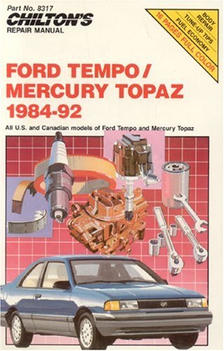 Chilton's Repair Manual: Ford Tempo/Mercury Topaz 1984-92 All U.S. and Canadian Models of Ford Te...