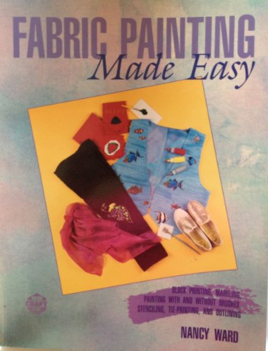 Fabric Painting Made Easy (Craft Kaleidoscope) (9780801983412) by Ward, Nancy