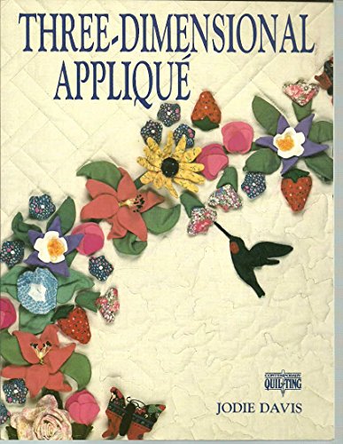 Three-Dimensional Applique (Contemporary Quilting)