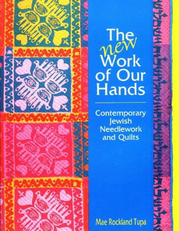 Beispielbild fr The New Work of Our Hands: Contemporary Jewish Needlework and Quilts zum Verkauf von Wonder Book