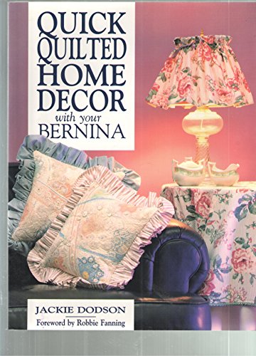 Imagen de archivo de Quick-Quilted Home Decor with Your Bernina a la venta por Better World Books