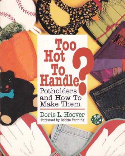 Too Hot to Handle?: Potholders and How to Make Them (Crafts Kaleidoscope)