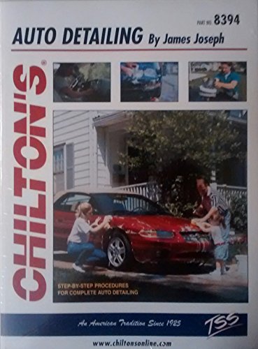 9780801983948: Chilton's Guide to Auto Detailing: Step-by-step Procedures for Complete Automobile Detailing (Automobile Repair & Maintenance Series)