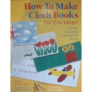 Imagen de archivo de How to Make Cloth Books for Children: A Guide to Making Personalized Books a la venta por SecondSale