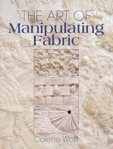 Stock image for The Art of Manipulating Fabric for sale by SecondSale