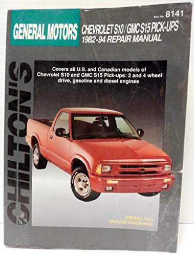 9780801985386: Chilton's General Motors: Chevy S10/Gmc S15 Pick-Ups 1982-94 Repair Manual (Chilton's Total Car Care Repair Manual)