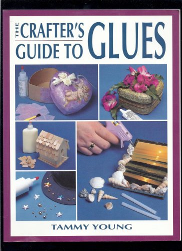 Stock image for The Crafter's Guide to Glues for sale by Granada Bookstore,            IOBA