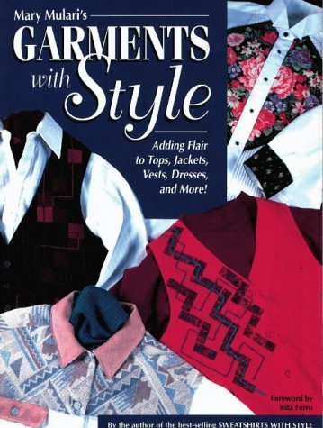 Imagen de archivo de Garments with Style : Adding Flair to Tops, Jackets, Vests, Dresses and More! a la venta por Better World Books