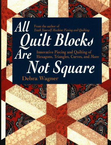 Stock image for All Quilt Blocks Are Not Square: Innovative Piecing and Quilting of Hexagons, Triangles, Curves, and More (Contemporary Quilting) for sale by Front Cover Books