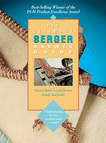 Stock image for The Ultimate Serger Answer Guide: Troubleshooting for Any Overlock Brand or Model (Creative Machine Arts Series) for sale by SecondSale
