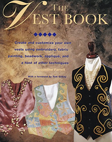 9780801986482: The Vest Book: Create and Customize Your Own Vests Using Embroidery, Fabric Painting, Beadwork, Applique, and a Host of Other Techniques