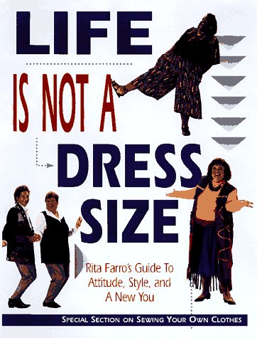 Imagen de archivo de Life Is Not a Dress Size : Rita Farro's Guide to Attitude, Style and a New You a la venta por Better World Books