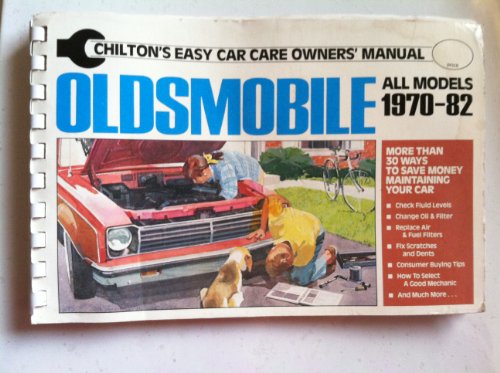 Stock image for Chilton's Easy Car Care Owners' Manual Oldsmobile All Models 1970-82 (Chilton's Easy Car Care Owners' Manual) for sale by Market Square