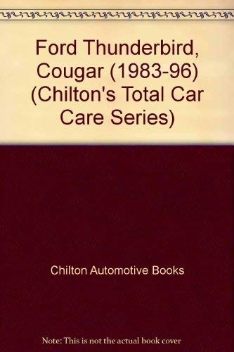 9780801988189: Chilton's Ford Thunderbird/Cougar 1983-96 Repair Manual (Chilton's Total Car Care Series)