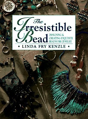 Beispielbild fr The Irresistible Bead: Designing & Creating Exquisite Beadwork Jewelry zum Verkauf von SecondSale