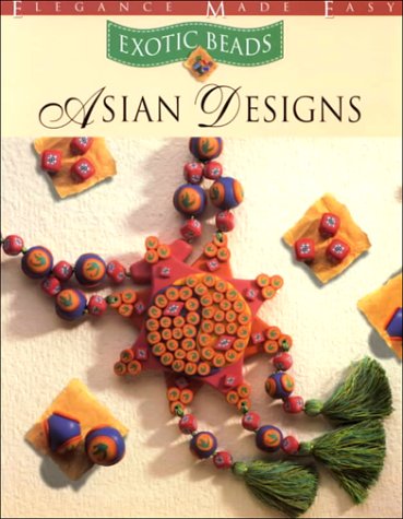 Exotic Beads: Asian Design (Elegance Made Easy)