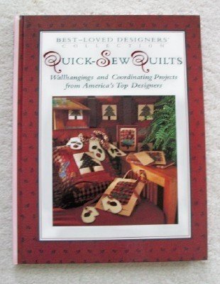 Imagen de archivo de Quick-Sew Quilts: Wallhangings and Coordinating Projects from America's Top Designers (Best-Loved Designers' Collection) a la venta por HPB-Diamond