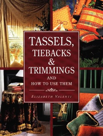 Stock image for Tassels, Tiebacks and Trimmings and How to Use Them for sale by Better World Books