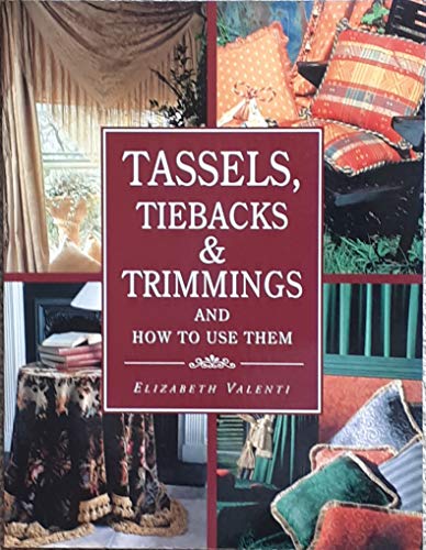 Stock image for Tassels, Tiebacks and Trimmings and How to Use Them for sale by Better World Books
