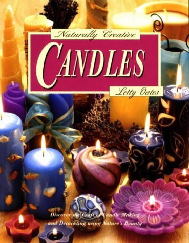 Imagen de archivo de Naturally Creative Candles: Discover the Craft of Candle Making and Decorating Using Nature's Bounty a la venta por SecondSale