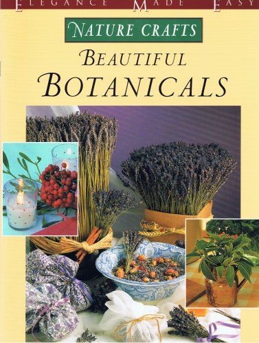 Imagen de archivo de Elegance Made Easy Nature Crafts (Beautiful Botanicals) a la venta por Half Price Books Inc.