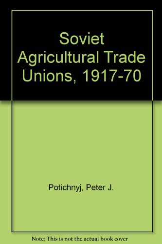 Beispielbild fr Soviet Agricultural Trade Unions 1917-70 zum Verkauf von RWL GROUP  (Booksellers)