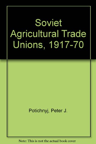 Stock image for Soviet Agricultural Trade Unions 1917-70 for sale by Midtown Scholar Bookstore