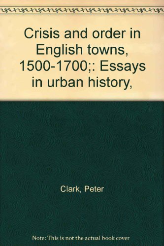 9780802001818: Crisis and order in English towns, 1500-1700;: Essays in urban history,