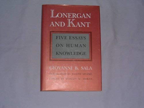 Imagen de archivo de Lonergan and Kant: Five Essays on Human Knowledge a la venta por Winged Monkey Books