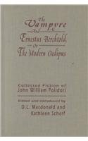 The Vampyre and Ernestus Berchtold; Or, the Modern Oedipus Collected Fiction of John William Poli...