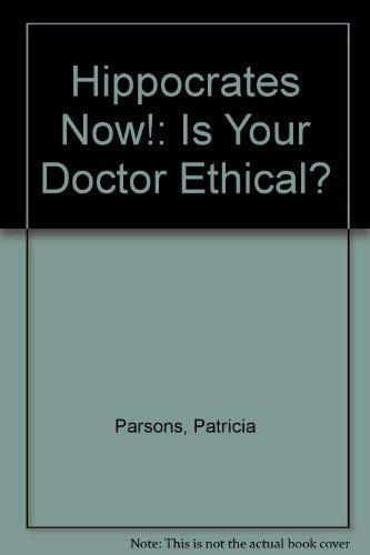 Beispielbild fr Hippocrates Now!: Is Your Doctor Ethical? zum Verkauf von Ergodebooks