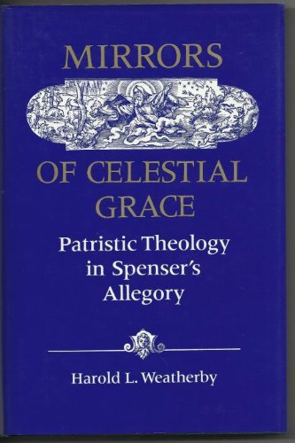 9780802005489: Mirrors of Celestial Grace: Patristic Theology in Spenser's Allegory