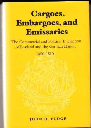 Cargoes, Embargoes, and Emissaries: The Commercial and Political Interaction of England and the G...