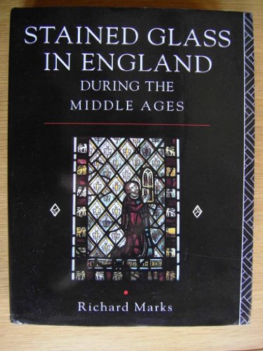 Stained Glass in England During the Middle Ages - Marks, Richard