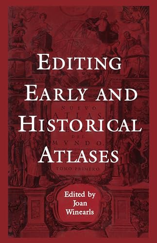 Editing Early and Historical Atlases: Papers given at the Twenty-ninth Annual Conference on Editorial Problems, University of Toronto, 5-6 November 1993 (9780802006233) by Winearls, Joan